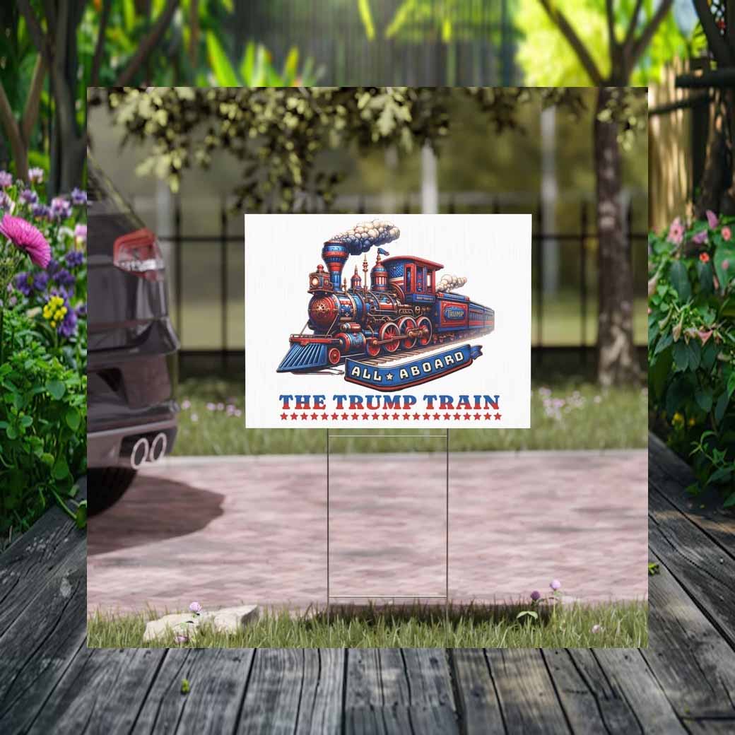 All Aboard the Trump Train Yard Sign