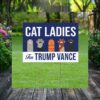 Cat Ladies For Trump Vance Yard Sign
