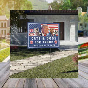 Cats and Dogs for Trump, Save our Pets Yard Sign