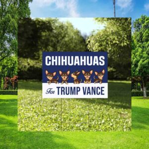 Chihuahuas For Trump Vance Yard Sign