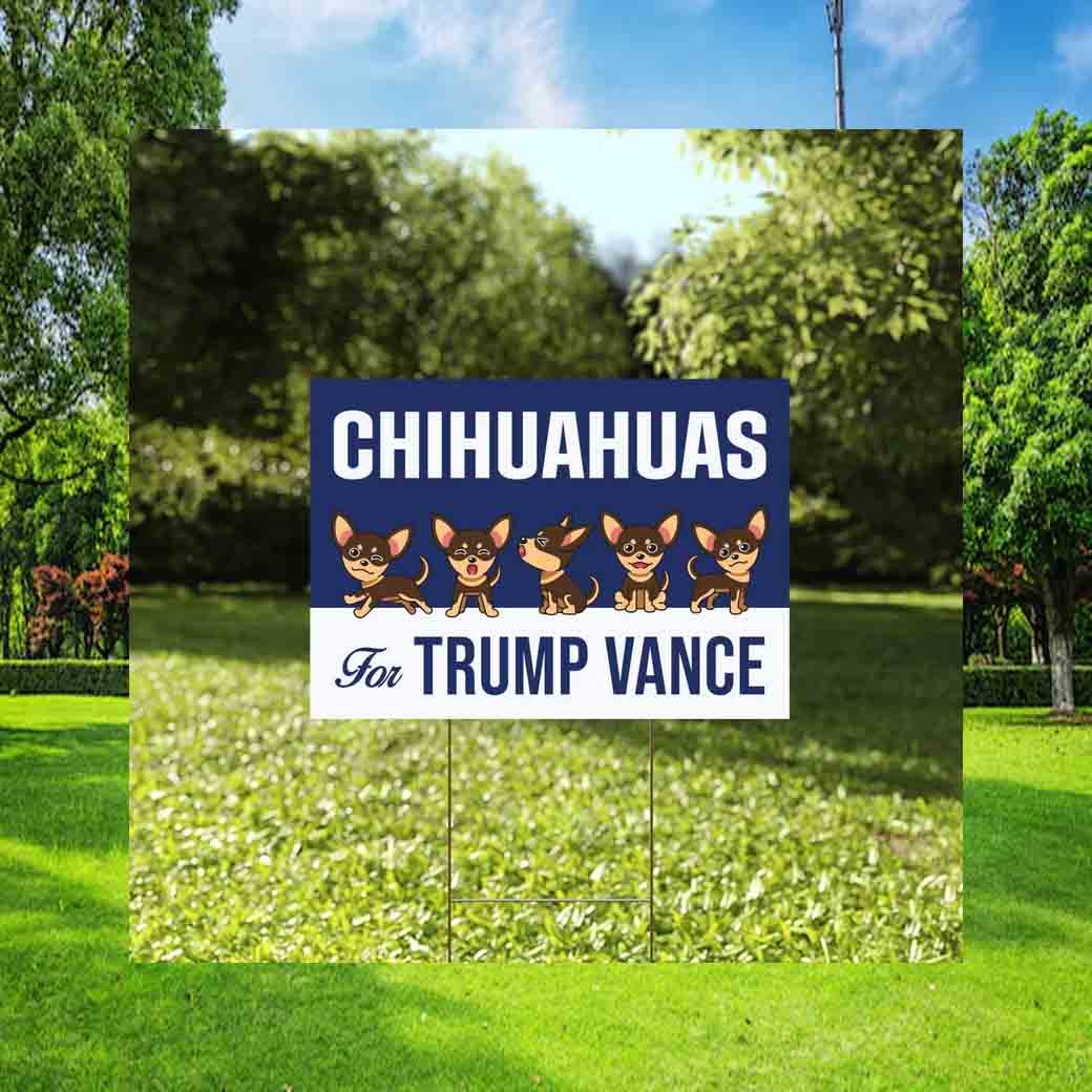 Chihuahuas For Trump Vance Yard Sign