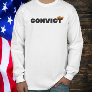 Convict Donald Trump 2024 Shirt