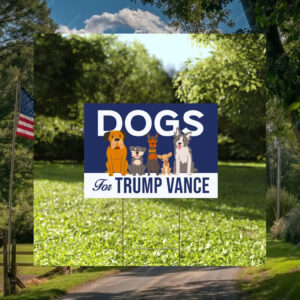 Dogs For Trump Vance Yard Sign, Trump Vance Yard Sign