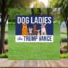 Dogs Ladies For Trump Vance Yard Sign