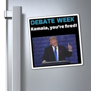 Donald Trump Debate Week Kamala You’re Fired Magnet