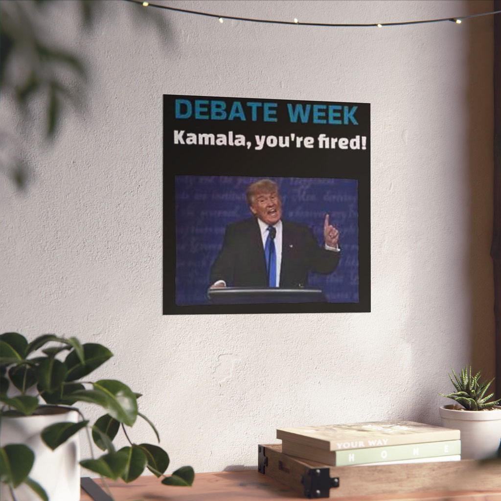 Donald Trump Debate Week Kamala You’re Fired Poster