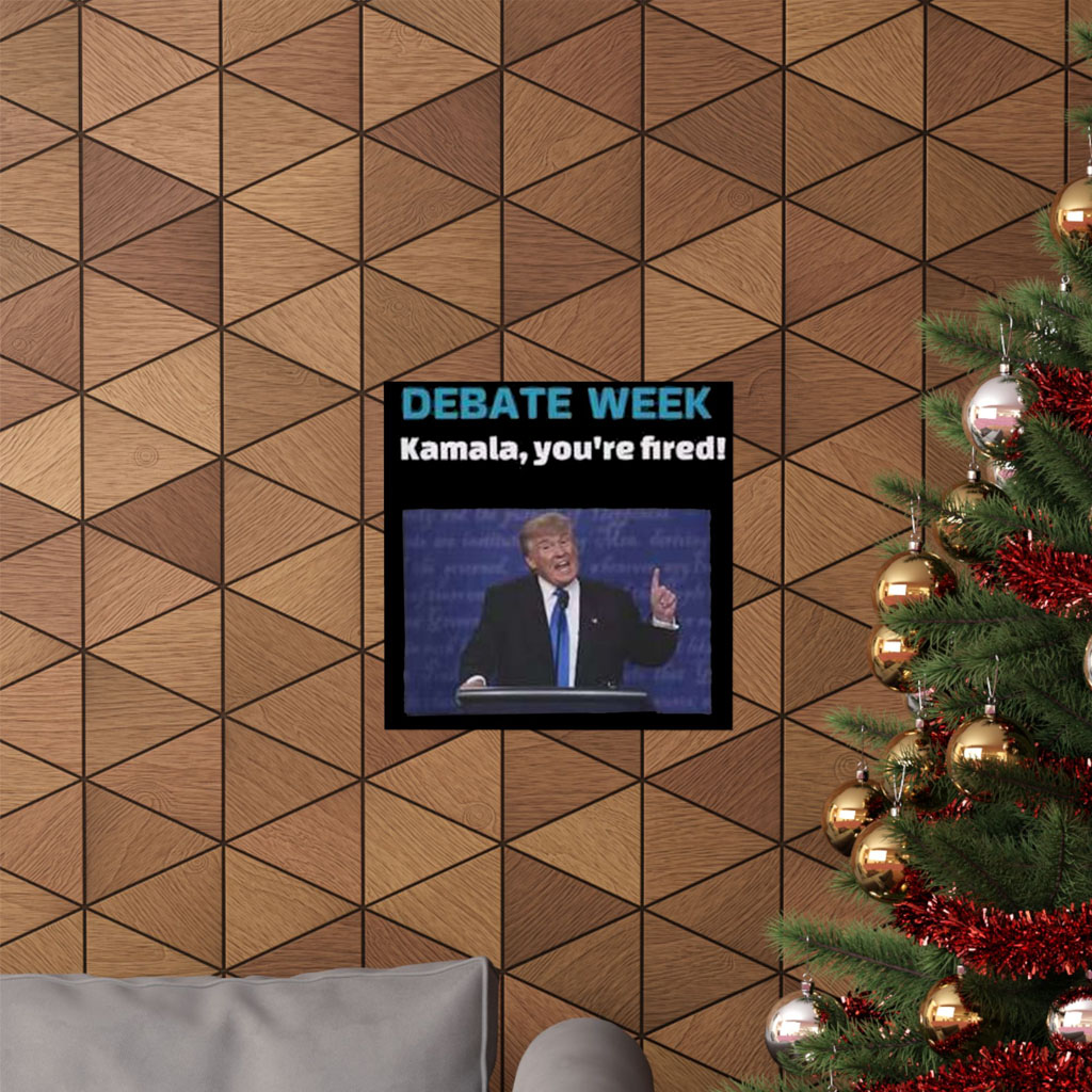 Donald Trump Debate Week Kamala You’re Fired Poster