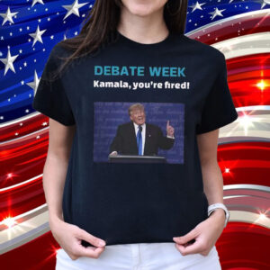 Donald Trump Debate Week Kamala You’re Fired Shirt