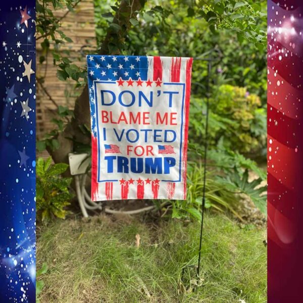 Don't Blame Me I Voted For Trump Flag
