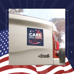 Don't Care Still Voting Trump Car Magnet