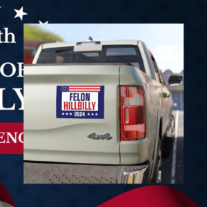 Felon Hillbilly 2024 Car Magnet