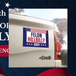 Felon Hillbilly 2024 Car Magnet