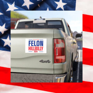 Felon Hillbilly 2024 Car Magnet, Trump Vance Magnet