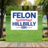 Felon Hillbilly 2024 Lawn Yard Sign