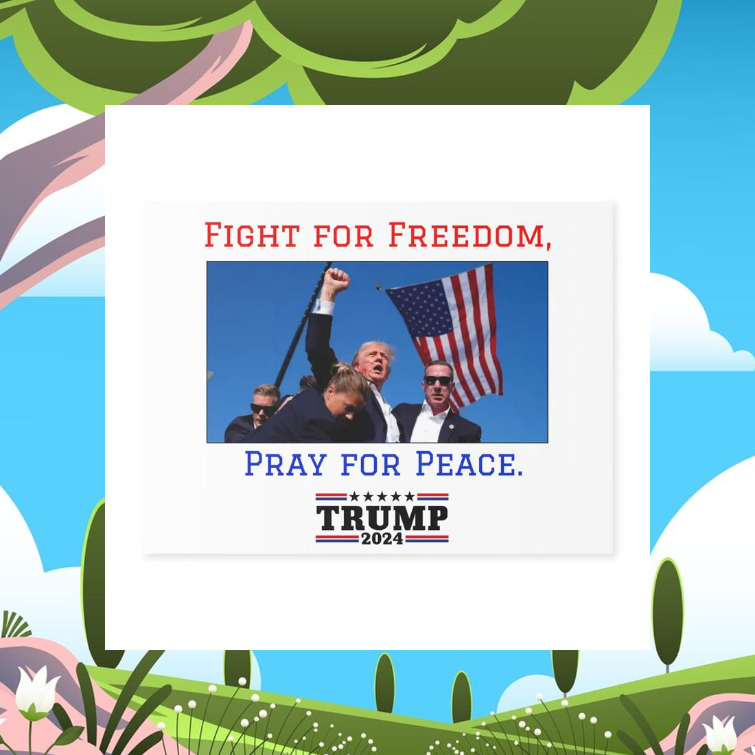 Fight for Freedom, Pray for Peace sign Trump 2024 Election Yard Sign