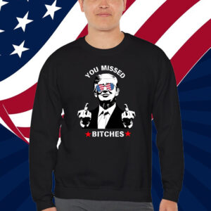 Funny Trump T-Shirt You Missed Bitches Trump 2024 T-Shirt