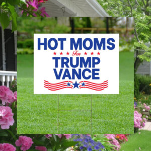 Hot Moms For Trump Vance Yard Sign