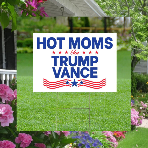 Hot Moms For Trump Vance Yard Sign