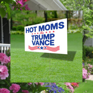 Hot Moms For Trump Vance Yard Sign