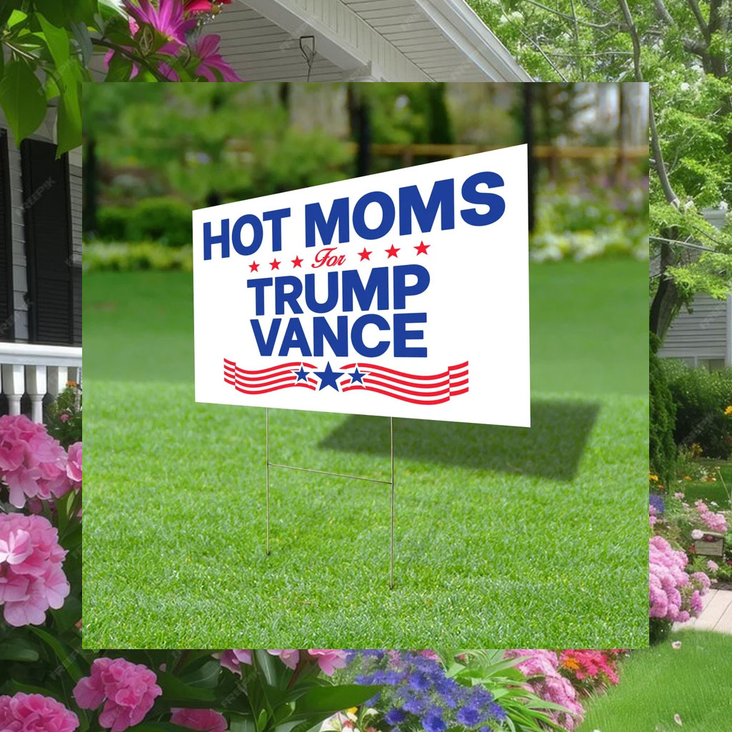 Hot Moms For Trump Vance Yard Sign