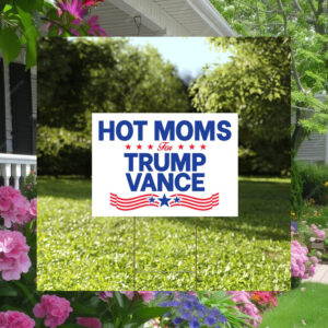 Hot Moms For Trump Vance Yard Sign