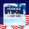 Huskies For Trump Vance Flag