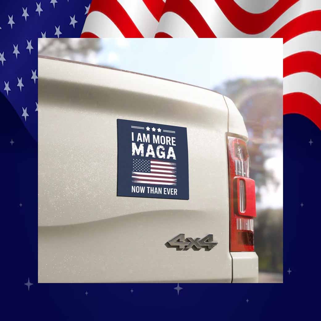 I'm More MAGA Now Than Ever Car Magnet
