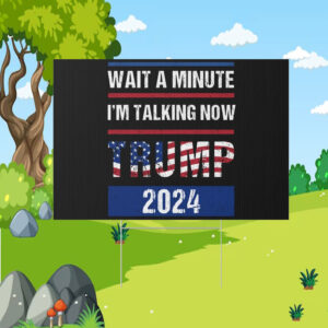 Im Talking Now Trump Sign Presidential Debate 2024 Sign