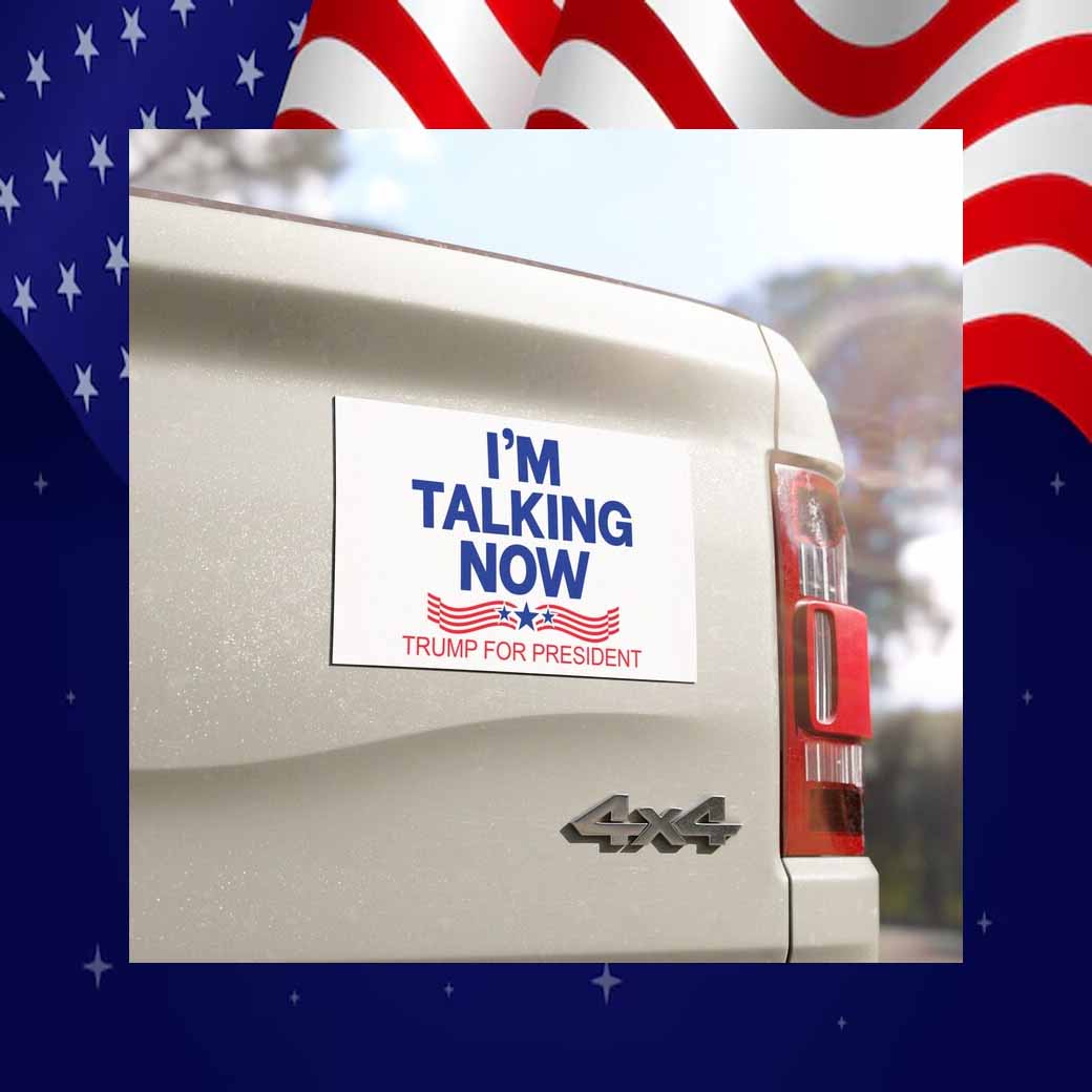 I'm Talking Now Trump for President 2024 Car Magnet