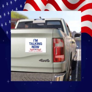 I'm Talking Now Trump for President 2024 Car Magnet