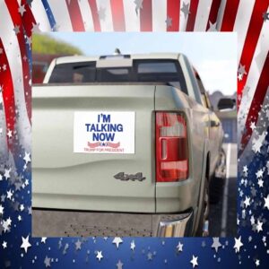 I'm Talking Now Trump for President Car Magnet