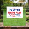 I'm Voting For The Felon Trump Vance 2024 Yard Sign