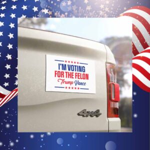 I'm Voting For The Felon Trump Vance Car Magnet