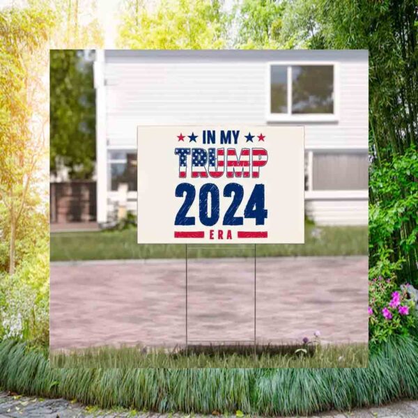 In My Trump 20224 Era Yard Sign