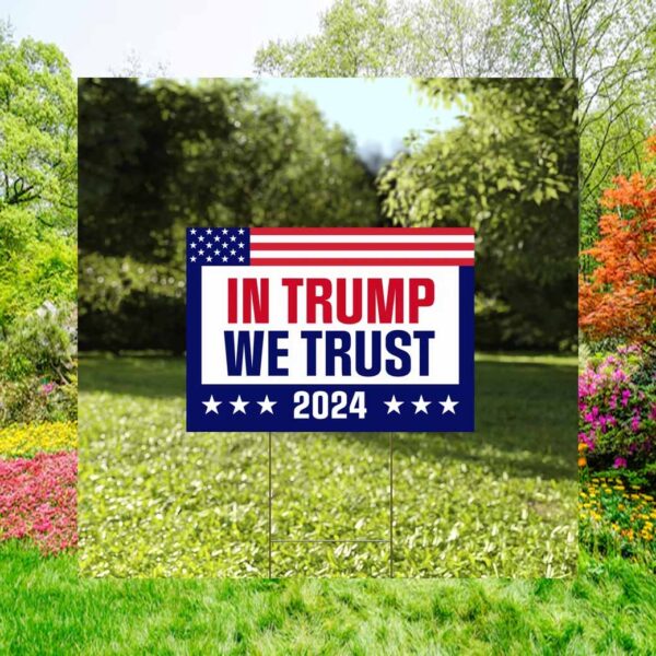 In Trump We Trust 2024 Yard Sign