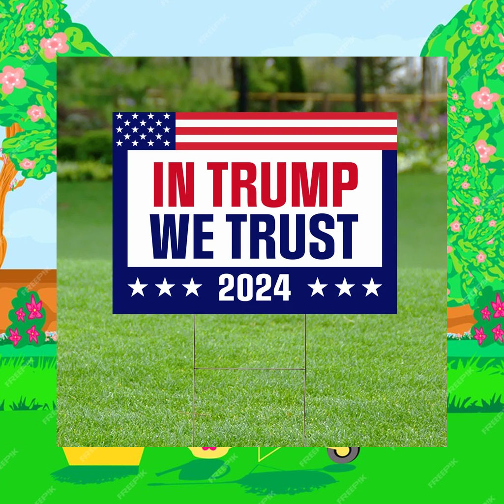 In Trump We Trust 2024 Yard Sign