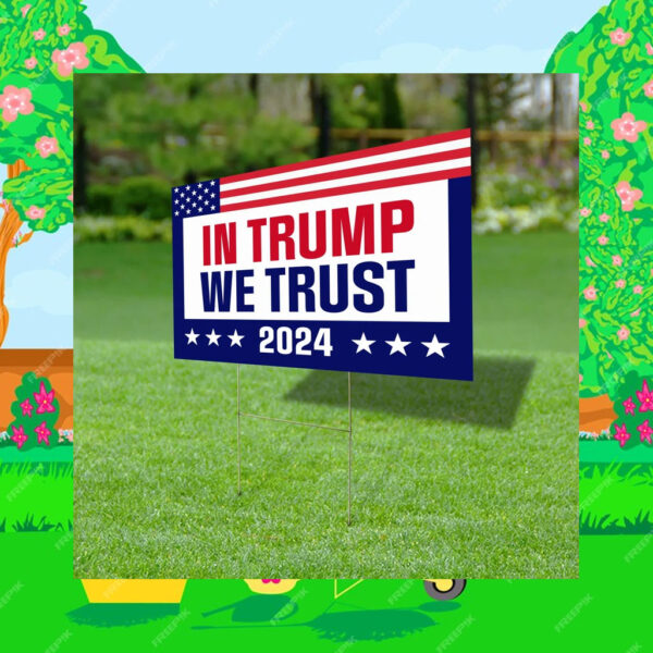 In Trump We Trust 2024 Yard Sign