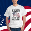 Jesus Is My Savior Trump Is My President 2024 T-Shirt