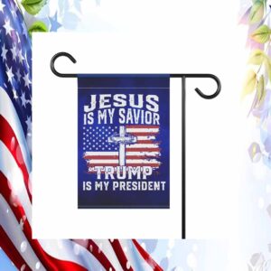 Jesus Is My Savior Trump Is My President Flag