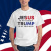 Jesus Is My Savior, Trump Is My President T-Shirt