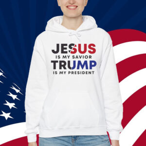 Jesus Is My Savior, Trump Is My President T-Shirt