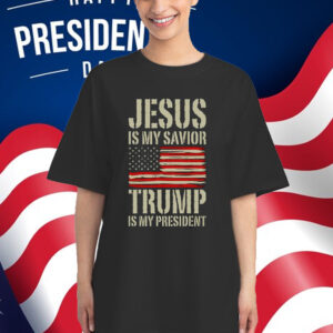 Jesus is My Savior Trump is My President Tee Shirt