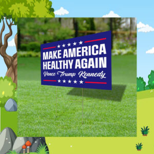 Make America Healthy Again Yard Sign, Vance Trump Kennedy Sign