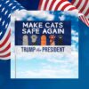 Make Cats Safe Again Trump President Flag