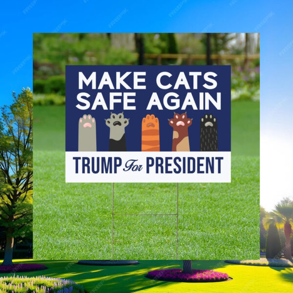 Make Cats Safe Again Yard Sign