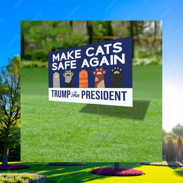 Make Cats Safe Again Yard Sign