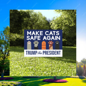 Make Cats Safe Again Yard Sign