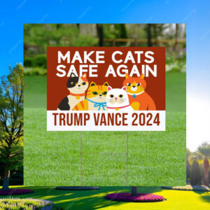 Make Cats Safe Again Yard Sign, Trump Vance Yard Sign