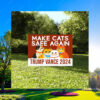 Make Cats Safe Again Yard Sign, Trump Vance Yard Sign