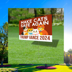 Make Cats Safe Again Yard Sign, Trump Vance Yard Sign